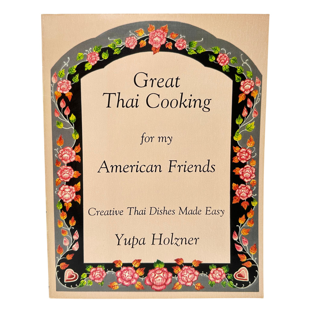 Great Thai Cooking for My American Friends Yupa Holzner Paperback 1988 Cookbook